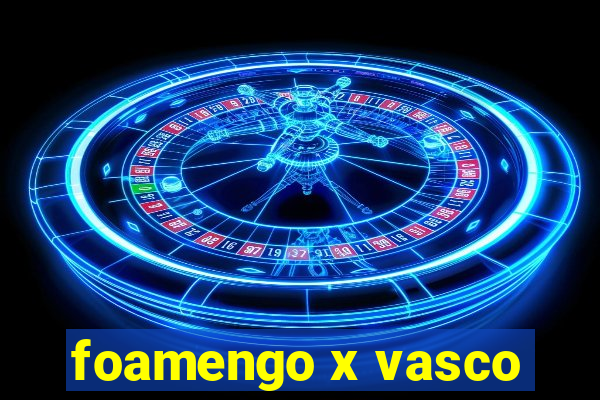 foamengo x vasco