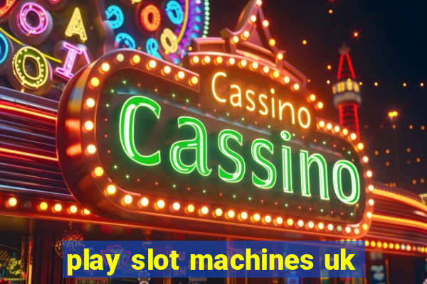 play slot machines uk