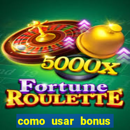 como usar bonus cassino estrela bet