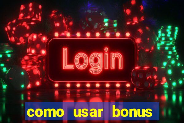 como usar bonus cassino estrela bet