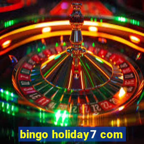 bingo holiday7 com