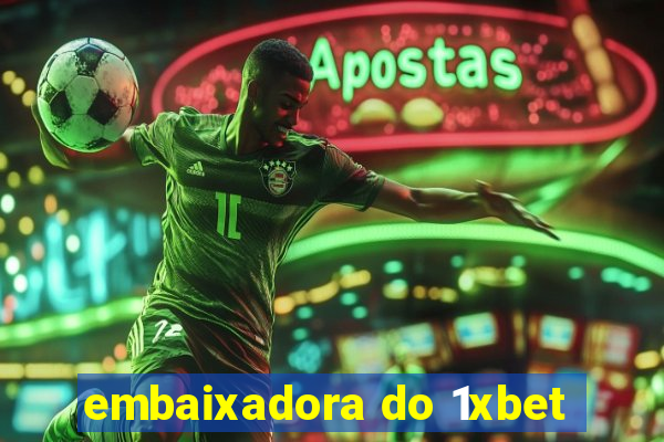 embaixadora do 1xbet