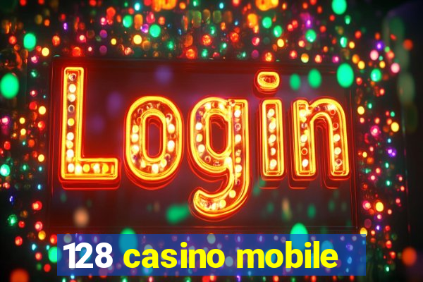 128 casino mobile