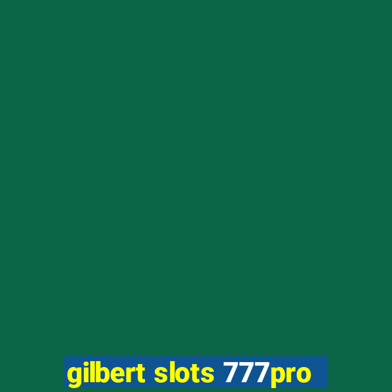 gilbert slots 777pro