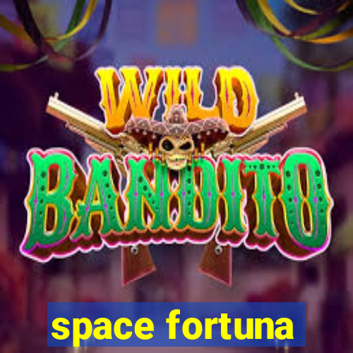 space fortuna