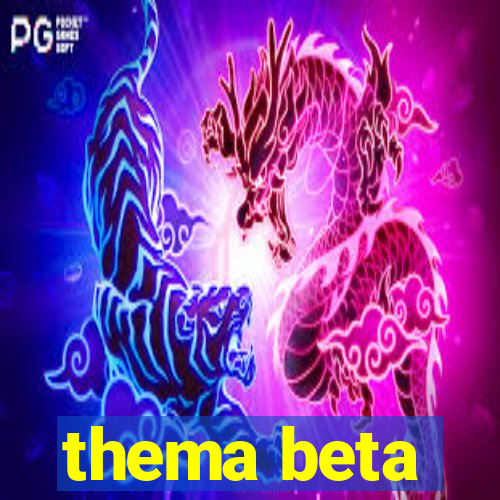 thema beta