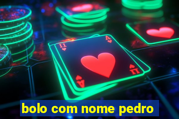 bolo com nome pedro