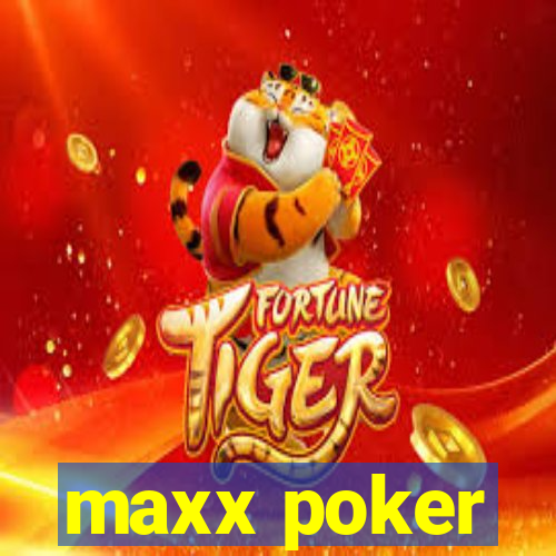 maxx poker