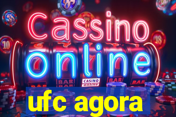 ufc agora