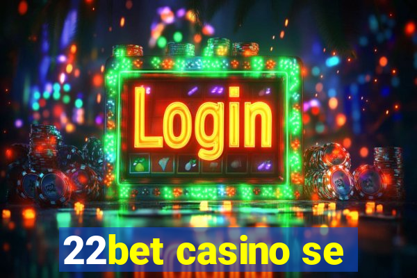 22bet casino se