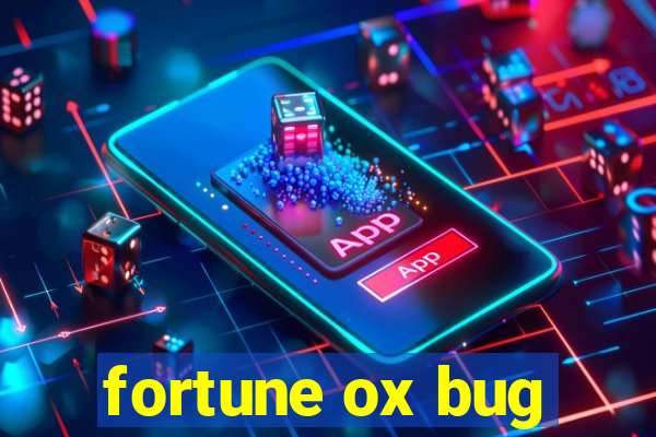 fortune ox bug