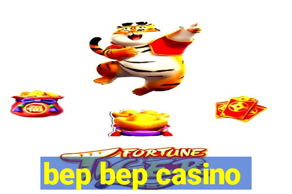 bep bep casino