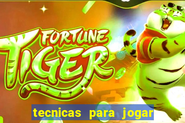 tecnicas para jogar no tigre