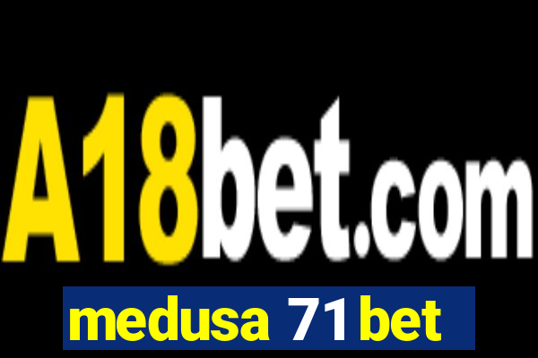 medusa 71 bet