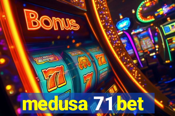 medusa 71 bet