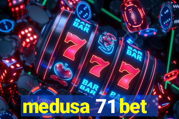 medusa 71 bet