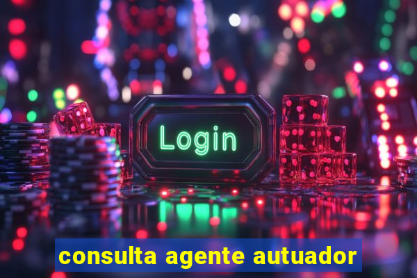 consulta agente autuador