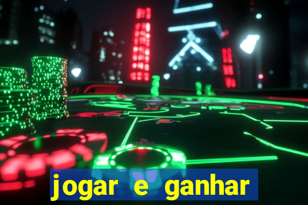 jogar e ganhar dinheiro online