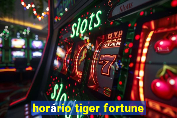 horário tiger fortune