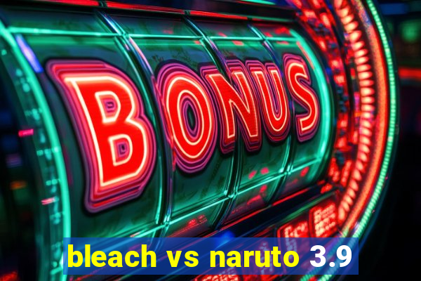 bleach vs naruto 3.9