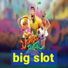 big slot