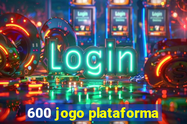 600 jogo plataforma