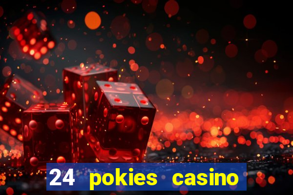 24 pokies casino play free