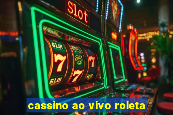 cassino ao vivo roleta