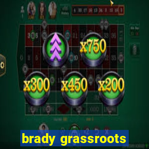 brady grassroots