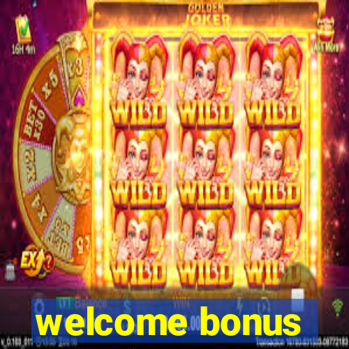 welcome bonus