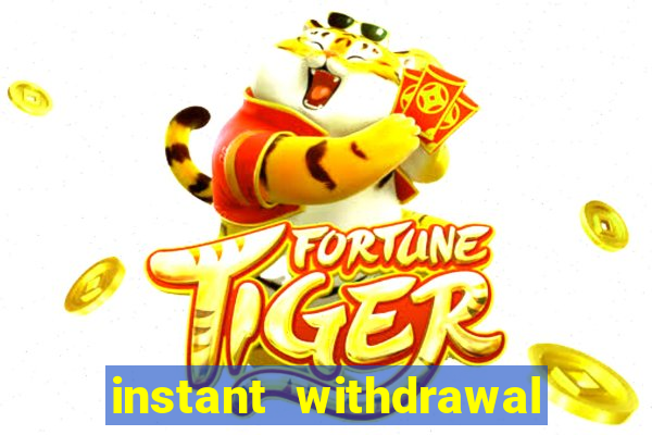 instant withdrawal casino no verification