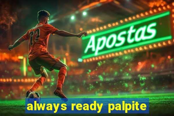 always ready palpite