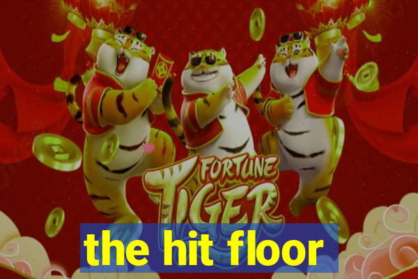 the hit floor