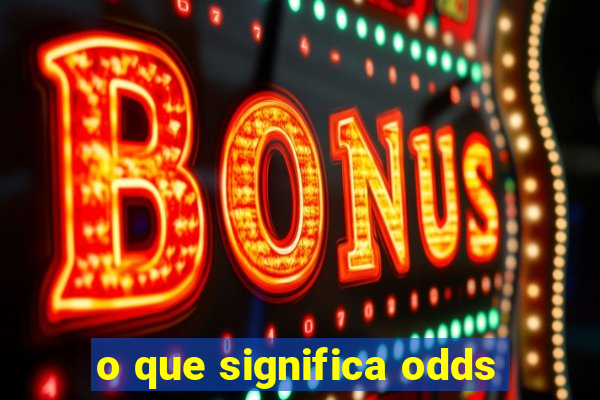 o que significa odds