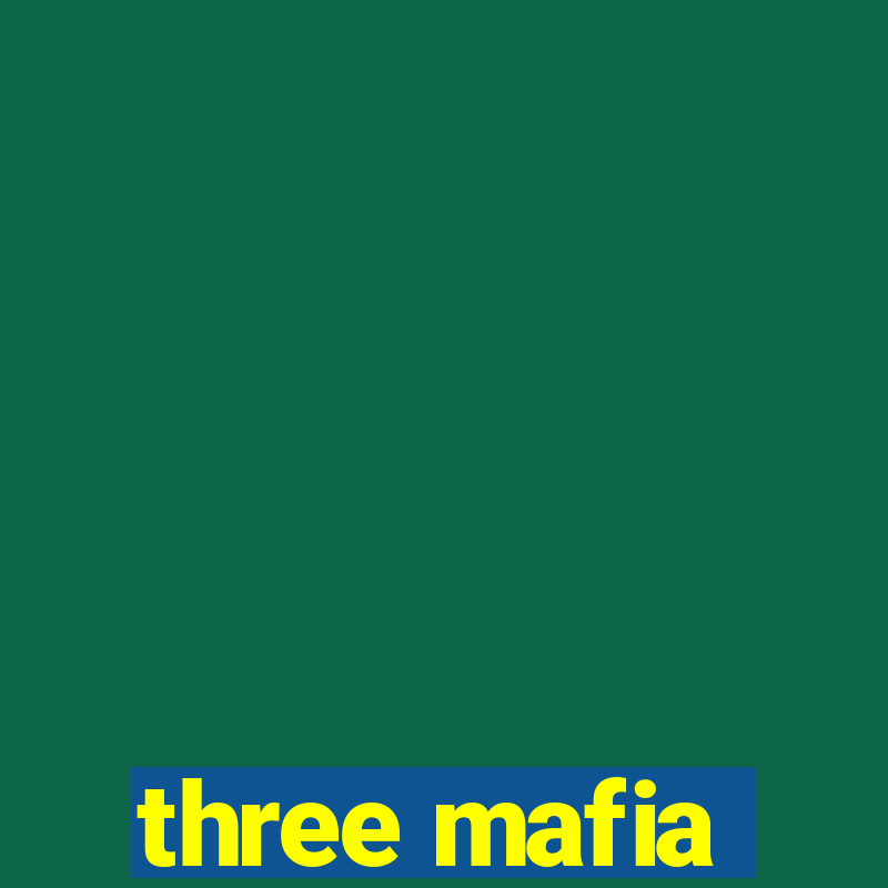 three mafia