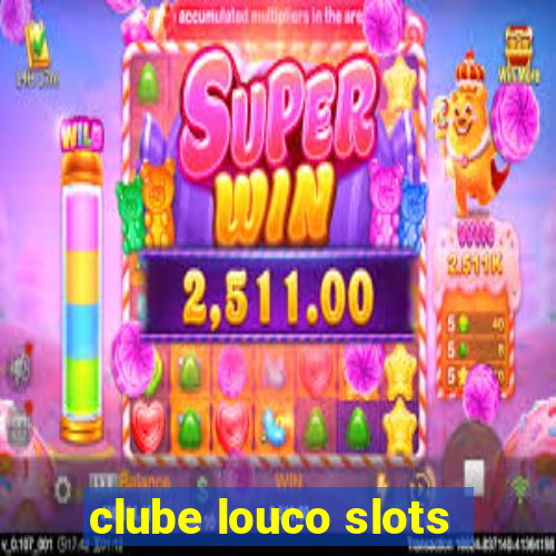 clube louco slots