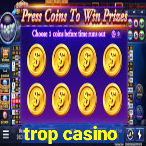 trop casino