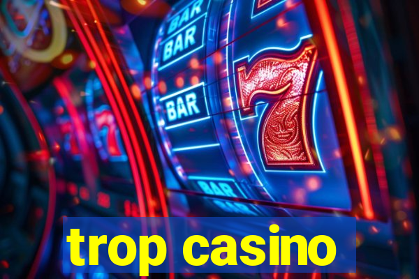 trop casino