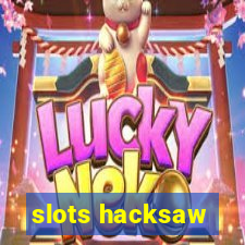 slots hacksaw