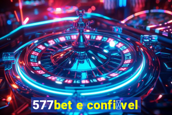 577bet e confi谩vel