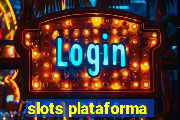 slots plataforma