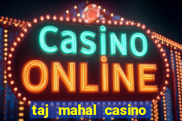 taj mahal casino atlantic city new jersey