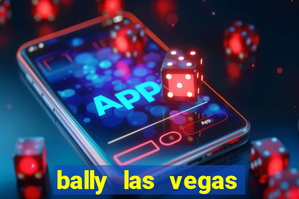 bally las vegas hotel and casino