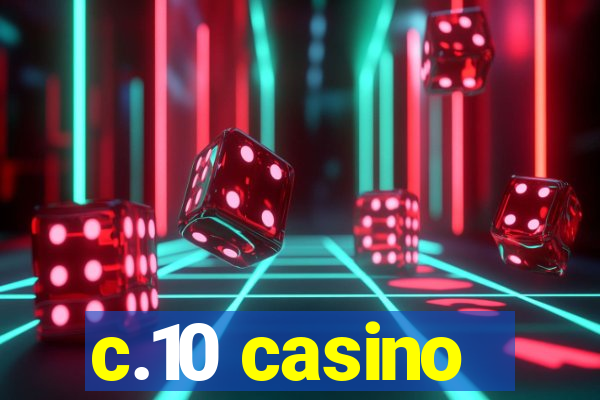 c.10 casino