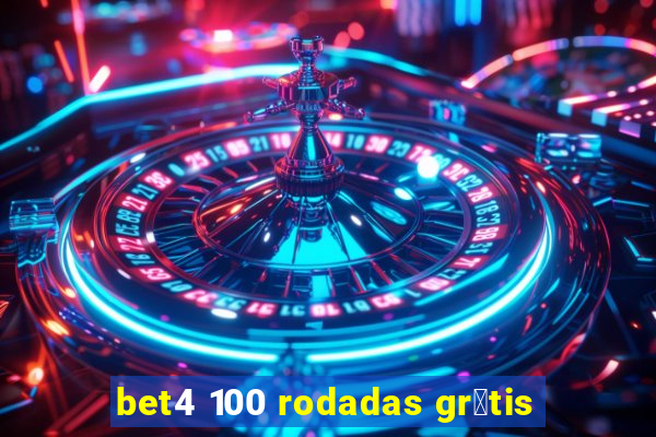 bet4 100 rodadas gr谩tis