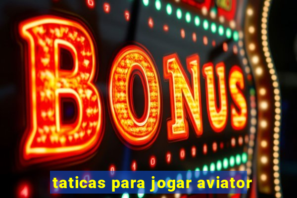 taticas para jogar aviator