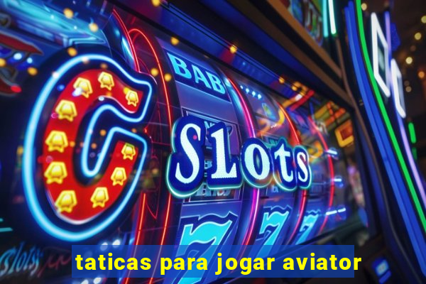 taticas para jogar aviator