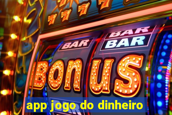 app jogo do dinheiro