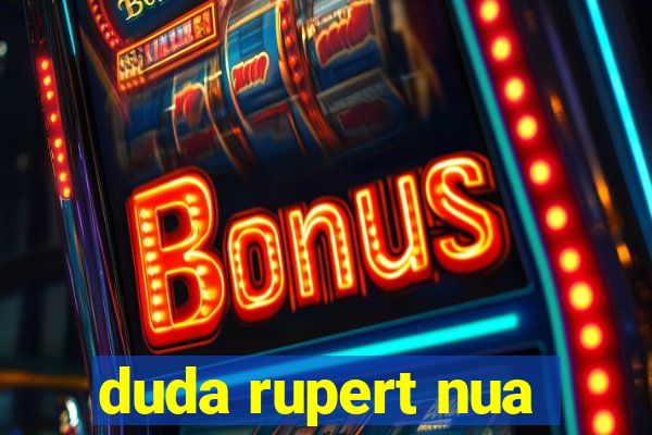 duda rupert nua