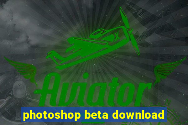 photoshop beta download